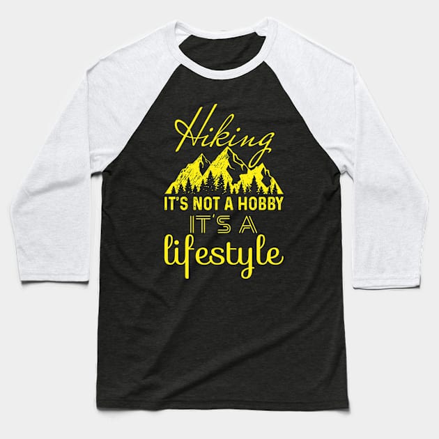 Hiking It's Not A Hobby It's A Lifestyle Baseball T-Shirt by ZSAMSTORE